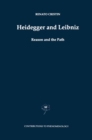 Image for Heidegger and Leibniz: reason and the path