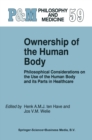Image for Ownership of the human body: philosophical considerations on the use of the human body and its parts in healthcare : 3