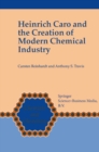 Image for Heinrich Caro and the creation of modern chemical industry : v. 19