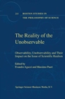 Image for The reality of the unobservable: observability, unobservability and their impact on the issue of scientific realism