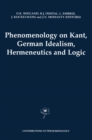 Image for Phenomenology on Kant, German Idealism, Hermeneutics and Logic: Philosophical Essays in Honor of Thomas M. Seebohm : v. 39