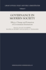 Image for Governance in modern society: effects, change and formation of government institutions
