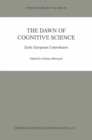 Image for The dawn of cognitive science: early European contributors : v. 295