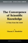 Image for The convergence of scientific knowledge: a view from the limit