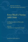 Image for Ernst Mach&#39;s Vienna, 1895-1930, or, Phenomenalism as philosophy of science : v. 218