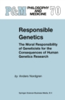 Image for Responsible Genetics: The Moral Responsibility of Geneticists for the Consequences of Human Genetics Research : v. 70