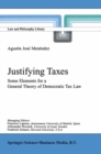 Image for Justifying taxes: some elements for a general theory of democratic tax law