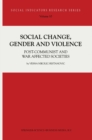 Image for Social change, gender, and violence: post-communist and war affected societies : v. 10