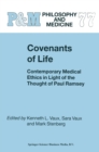 Image for Covenants of Life: Contemporary Medical Ethics in Light of the Thought of Paul Ramsey : v. 77