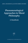 Image for Phenomenological approaches to moral philosophy: a handbook