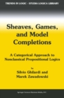Image for Sheaves, games, and model completions: a categori[c]al approach to nonclassical propositional logics : v. 14