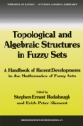 Image for Topological and algebraic structures in fuzzy sets: a handbook of recent developments in the mathematics of fuzzy sets