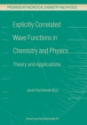 Image for Explicitly Correlated Wave Functions in Chemistry and Physics: Theory and Applications