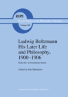 Image for Ludwig Boltzmann His Later Life and Philosophy, 1900-1906: Book One: A Documentary History