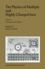 Image for Physics of Multiply and Highly Charged Ions: Volume 2: Interactions with Matter : Vol. 2,