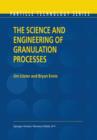 Image for The science and engineering of granulation processes