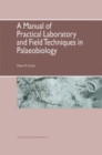 Image for A manual of practical laboratory and field techniques in palaeobiology