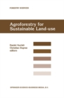 Image for Agroforestry for sustainable land-use: fundamental research and modelling with emphasis on temperate and Mediterrean applications : selected papers from a workshop held in Montpellier, France, 23-29 June 1997