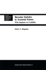 Image for Bayesian Statistics in Actuarial Science: with Emphasis on Credibility