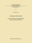 Image for Cartesian spacetime: Descartes&#39; physics and the relational theory of space and motion