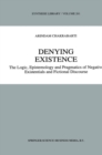 Image for Denying existence: the logic, epistemology and pragmatics of negative existentials and fictional discourse
