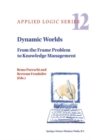 Image for Dynamic worlds: from the frame problem to knowledge management