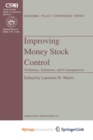 Image for Improving Money Stock Control : Problems, Solutions, and Consequences