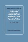 Image for Industrial Organization, Antitrust, and Public Policy