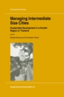 Image for Managing Intermediate Size Cities: Sustainable Development in a Growth Region of Thailand : v. 69