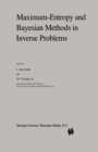 Image for Maximum-Entropy and Bayesian Methods in Inverse Problems