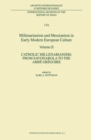Image for Millenarianism and Messianism in Early Modern European Culture: Volume II. Catholic Millenarianism: From Savonarola to the Abbe Gregoire