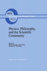 Image for Physics, Philosophy, and the Scientific Community: Essays in the philosophy and history of the natural sciences and mathematics In honor of Robert S. Cohen