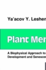 Image for Plant membranes: a biophysical approach to structure, development, and senescence
