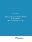 Image for Semantical Investigations in Heyting&#39;s Intuitionistic Logic