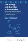Image for The Biology and Evolution of Trematodes : An Essay on the Biology, Morphology, Life Cycles, Transmissions, and Evolution of Digenetic Trematodes