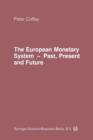 Image for The European Monetary System : Past, Present and Future