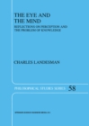 Image for Eye and the Mind: Reflections on Perception and the Problem of Knowledge