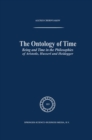 Image for The ontology of time: being and time in the philosophies of Aristotle, Husserl and Heidegger