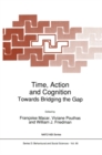 Image for Time, Action and Cognition: Towards Bridging the Gap
