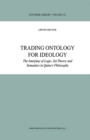 Image for Trading ontology for ideology: the interplay of logic, set theory, and semantics in Quine&#39;s philosophy