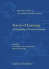 Image for Travels of learning: a geography of science in Europe : v. 233
