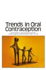 Image for Trends in oral contraception: the proceedings of a special symposium held at the XIth World Congress on Fertility and Sterility, Dublin, June 1983