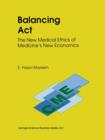 Image for Balancing Act : The New Medical Ethics of Medicine’s New Economics