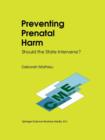 Image for Preventing Prenatal Harm : Should the State Intervene?
