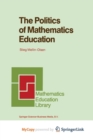 Image for The Politics of Mathematics Education