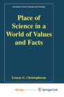 Image for Place of Science in a World of Values and Facts