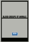 Image for Blood Groups of Animals: Proceedings of the 9th European Animal Blood Group Conference