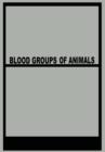 Image for Blood Groups of Animals : Proceedings of the 9th European Animal Blood Group Conference