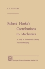 Image for Robert Hooke&#39;s Contributions to Mechanics: A Study in Seventeenth Century Natural Philosophy