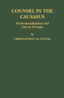 Image for Counsel in the Caucasus: Professionalization and Law in Georgia